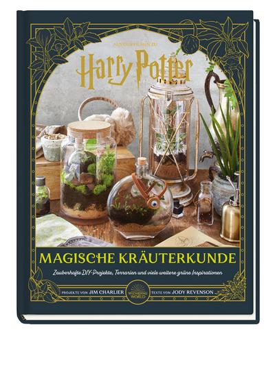 Aus den Filmen zu Harry Potter: Magische Kräuterkunde - Zauberhafte DIY-Projekte, Terrarien und viele weitere grüne Inspirationen