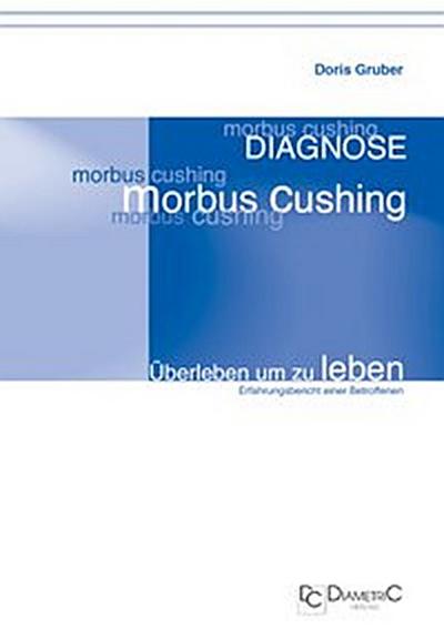 Diagnose Morbus Cushing - Überleben um zu leben
