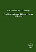Familienbriefe von Richard Wagner 1832-1874