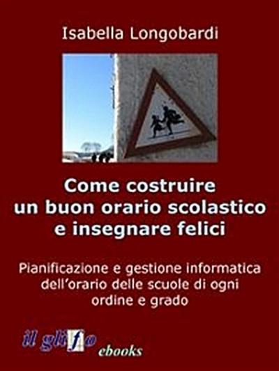 Come costruire un orario soddisfacente e insegnare felici