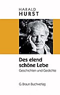 Des elend schöne Lebe: Geschichten und Gedichte