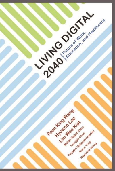 LIVING DIGITAL 2040: FUTURE OF WORK, EDUCATION, & HEALTHCARE