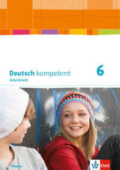 Deutsch kompetent 6. Ausgabe Bayern