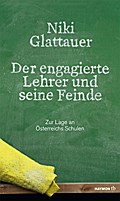 Der engagierte Lehrer und seine Feinde. Zur Lage an Österreichs Schulen (HAYMON TASCHENBUCH)