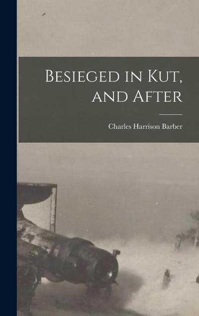 Besieged in Kut, and After