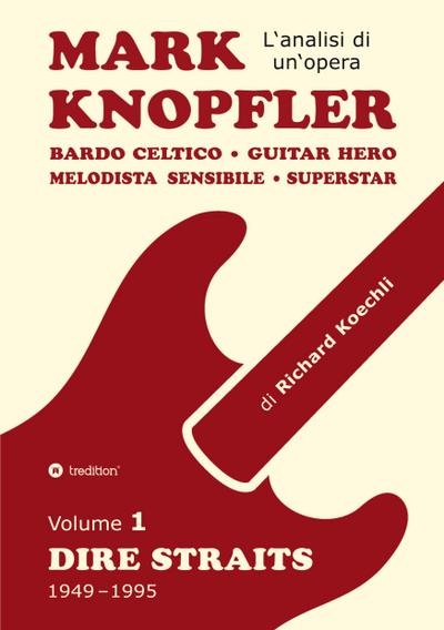 Mark Knopfler (Volume 1, Dire Straits) - l’emozionante opera di 526 pagine, traduzione italiana