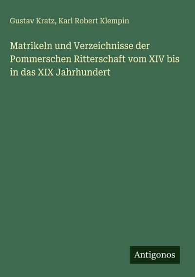 Matrikeln und Verzeichnisse der Pommerschen Ritterschaft vom XIV bis in das XIX Jahrhundert