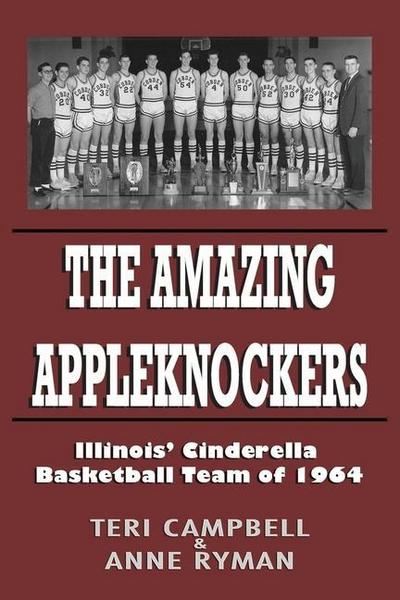 The Amazing Appleknockers: Illinois’ Cinderella Basketball Team of 1964