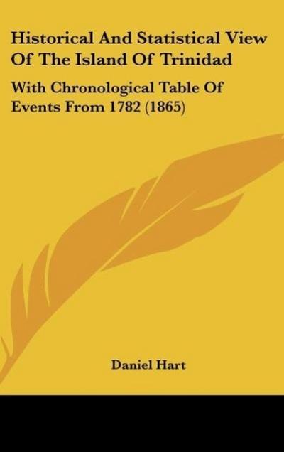 Historical And Statistical View Of The Island Of Trinidad - Daniel Hart