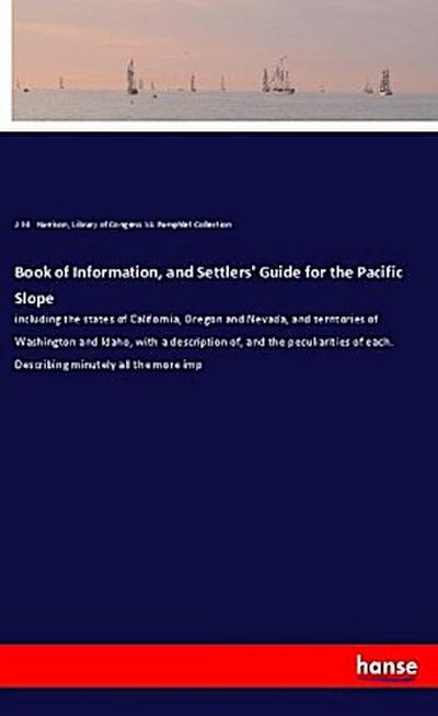 Book of Information, and Settlers’ Guide for the Pacific Slope