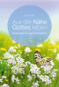 Aus der Nähe Gottes leben