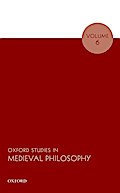 Oxford Studies in Medieval Philosophy Volume 6