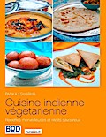 Cuisine indienne végétarienne : recettes merveilleuses et récits savoureux