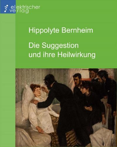 Die Suggestion und ihre Heilwirkung