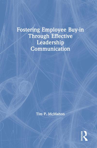 Fostering Employee Buy-In Through Effective Leadership Communication