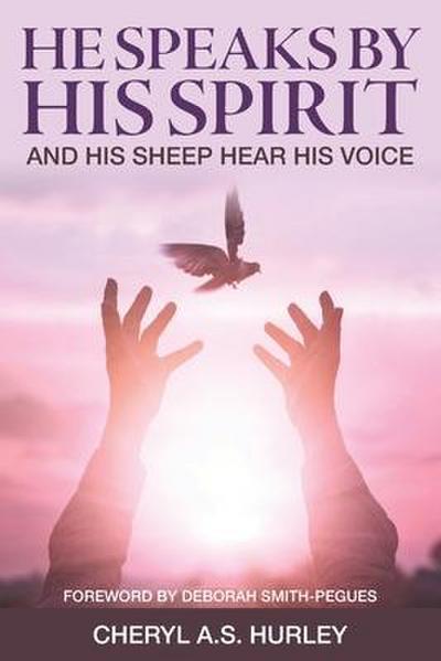 He Speaks By His Spirit: and His Sheep Hear His Voice