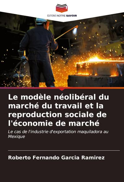 Le modèle néolibéral du marché du travail et la reproduction sociale de l’économie de marché