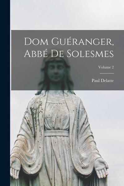 Dom Guéranger, Abbé De Solesmes; Volume 2