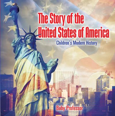 The Story of the United States of America | Children’s Modern History