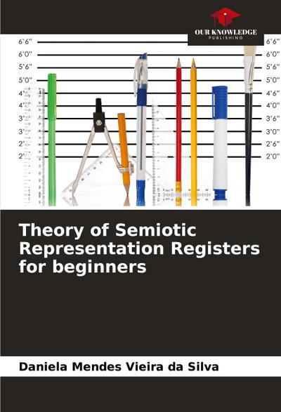 Theory of Semiotic Representation Registers for beginners