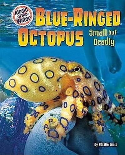 Blue-Ringed Octopus: Small But Deadly