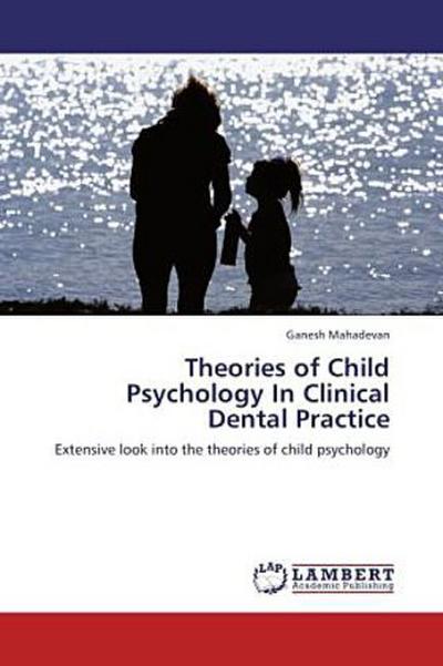 Theories of Child Psychology In Clinical Dental Practice
