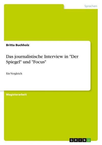 Das journalistische Interview in "Der Spiegel" und "Focus"