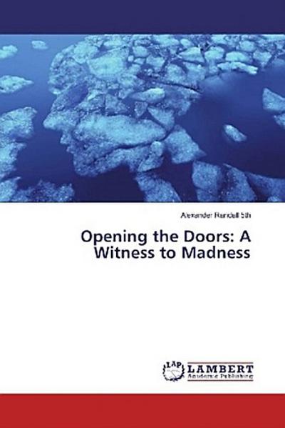 Opening the Doors: A Witness to Madness