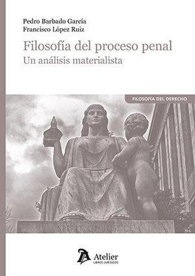 Filosofía del proceso penal. Un análisis materialista