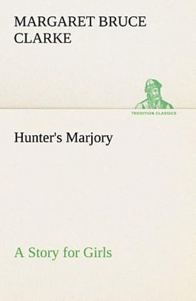 Hunter’s Marjory A Story for Girls