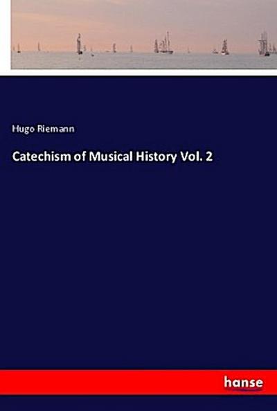 Catechism of Musical History Vol. 2
