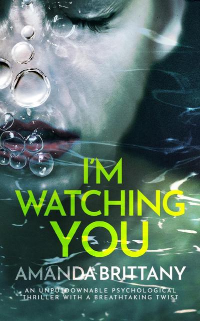 I’M WATCHING YOU an unputdownable psychological thriller with a breathtaking twist