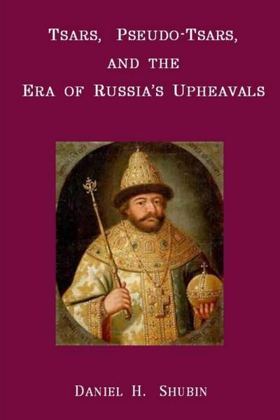 Tsars, Pseudo-Tsars and the Era of Russia’s Upheavals