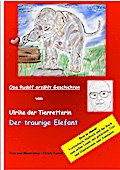 Ulrike die Tierretterin und der traurige Elefant. Opa Rudolf erzählt Geschichten