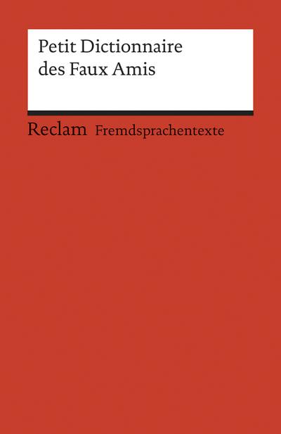 Petit Dictionnaire des Faux Amis: (Fremdsprachentexte) (Reclams Universal-Bibliothek)