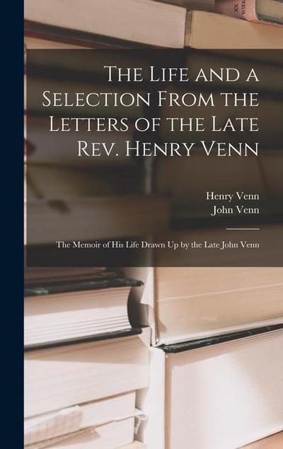 The Life and a Selection From the Letters of the Late Rev. Henry Venn