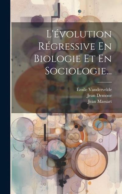 L’évolution Régressive En Biologie Et En Sociologie...