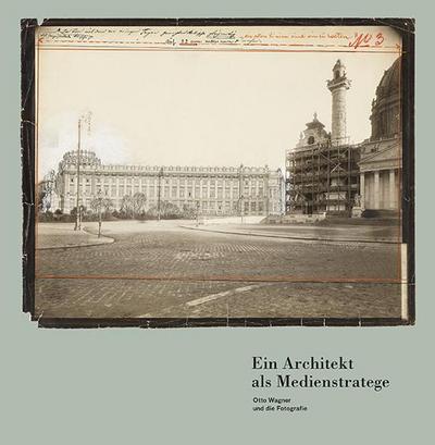 Nierhaus, A: Architekt als Medienstratege. Otto Wagner und d