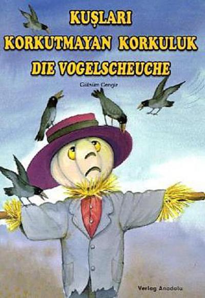 Die Vogelscheuche. Kuslari Korkutmayan Korkuluk