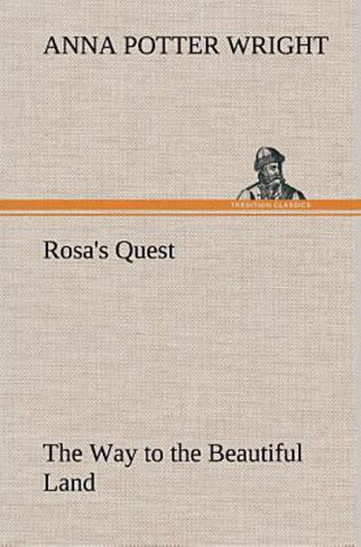 Rosa’s Quest The Way to the Beautiful Land