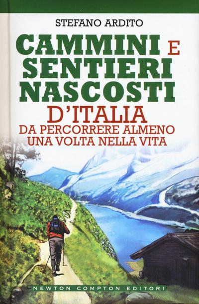 Cammini e sentieri nascosti d’italia da percorrere almeno una volta nella vita