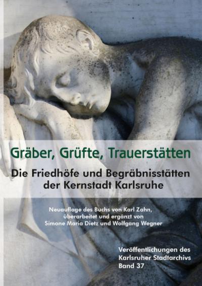 Gräber, Grüfte, Trauerstätten