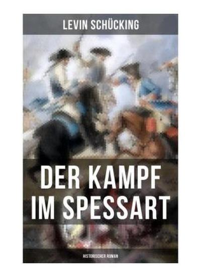 Der Kampf im Spessart (Historischer Roman)