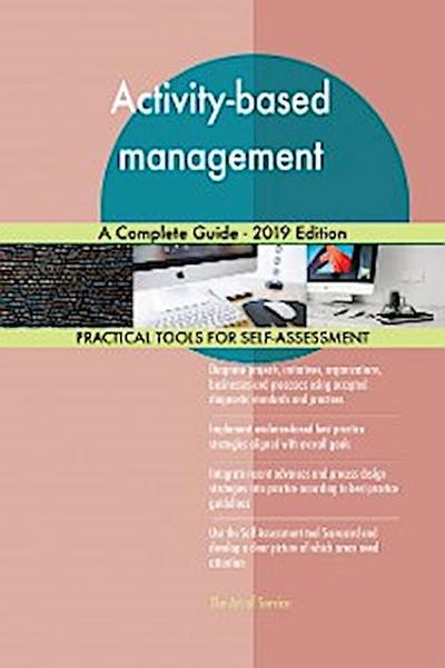 Activity-based management A Complete Guide - 2019 Edition