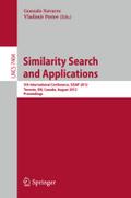 Similarity Search and Applications: 5th International Conference, SISAP 2012, Toronto, ON, Canada, August 9-10, 2012, Proceedings (Lecture Notes in Computer Science, Band 7404)
