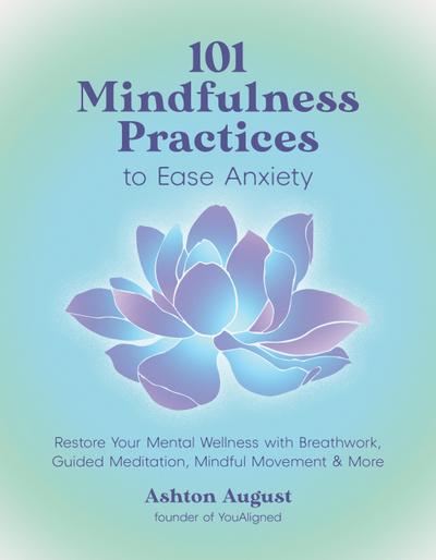 101 Mindfulness Practices to Ease Anxiety