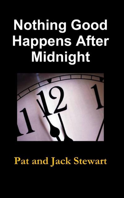 Nothing Good Happens After Midnight