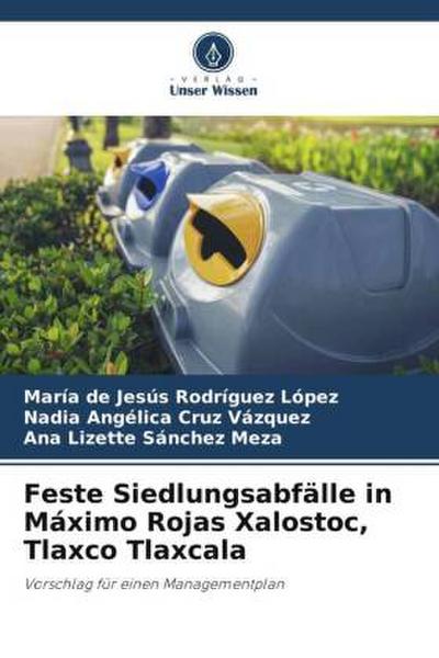Feste Siedlungsabfälle in Máximo Rojas Xalostoc, Tlaxco Tlaxcala