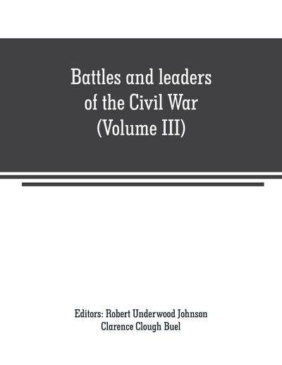 Battles and leaders of the Civil War (Volume III)