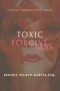 Toxic Forgiveness